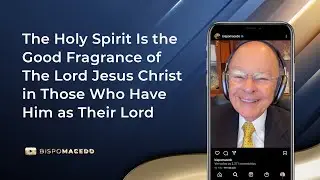 The Holy Spirit Is the Good Fragrance of The Lord Jesus Christ in Those Who Have Him as Their Lord