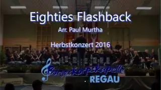 Eighties Flashback (Arr.:Paul Murtha)    BKK Regau