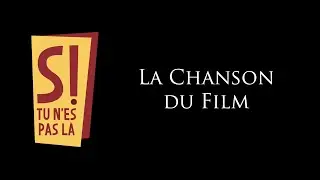 &ldquo;SI TU N&rsquo;ES PAS L&Agrave;&rdquo; - la chanson du film, interpr&eacute;t&eacute;e par H&eacute;lo&iuml;se MOREL et Yoli FULLER