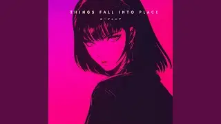 THINGS FALL INTO PLACE