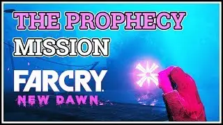 How to do The Prophecy Far Cry New Dawn