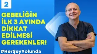 GEBELİĞİN İLK 3 AYINDA DİKKAT EDİLMESİ GEREKENLER! | Dr. Murat EMANETOĞLU | (#HerŞeyYolunda) #2