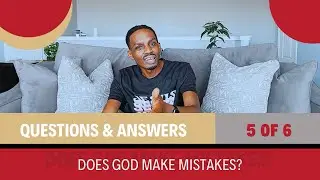 Q & A WITH RDSJ &bull; (5 of 6) &bull; DOES GOD MAKE MISTAKES?