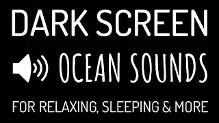 OCEAN SOUNDS for Sleeping BLACK SCREEN | Relaxing Sleep Sounds DARK SCREEN |  Nature Sounds