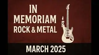 Rock and Metal Legends We Lost in March 2025 (Gone Too Soon)