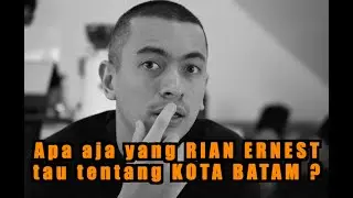 RIAN ERNEST NGAPAIN SIH DI BATAM?