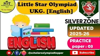 UKG  English | Silver Zone | Little Star Olympiad | Paper 3 | Updated Year 25 - 26 [ 25 Questions]