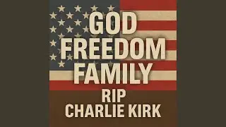God Freedom Family (RIP Charlie Kirk)