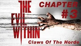 The Evil Within Walkthrough Chapter 3 Claws Of The Horde 1080p 60Fps