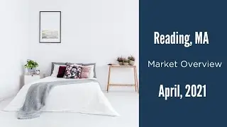 Reading MA Real Estate Market Update April 2021