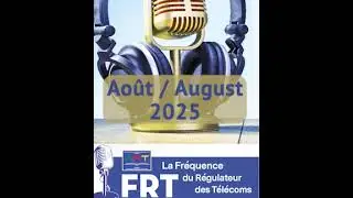 LA FRÉQUENCE DU RÉGULATEUR DES TÉLÉCOMS - AOÛT 2025 : LA COOPÉRATION INTERNATIONALE À L'ART