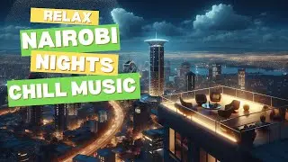 Lofi - Nairobi Chill Music Vibes