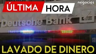 &Uacute;LTIMA HORA | La polic&iacute;a allana el Deutsche Bank en una investigaci&oacute;n por lavado de dinero