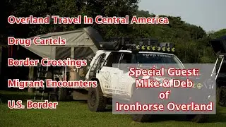 RANDOM WAYPOINTS PODCAST EP.06.02 | GUESTS IRONHORSE OVERLAND  GIVE CENTRAL AMERICA TRAVEL UPDATE