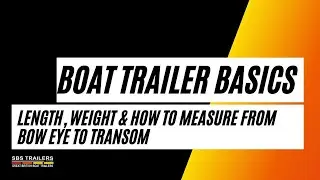 1. Boat Trailer Basics - Length, Weight & How to Measure from Bow Eye to Transom