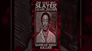 Charles Jackson, The East Bay Slayer, American Serial Killer