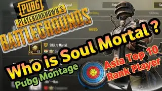 Soul Mortal Pubg Montage, Pubg Asia Top Ranked Conqueror Player Mortal