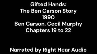 Gifted Hands: The Ben Carson Story | Chapters 19 to 22 | Ben Carson | 1990 | Human Narration