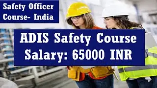 adis safety course in India | adis safety officer course | online adis safety course | adis kya hai