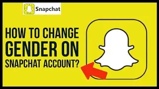 How To Change Your Gender On Snapchat Account 2024?