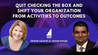 Quit Checking the Box and Shift your Organization from Activities to Outcomes