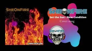 SheOnFire - New Condition - Set The Sun  (cover music)