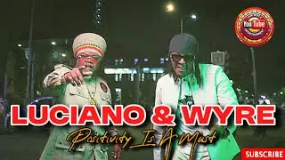 Luciano & Wyre — Positivity Is A Must | Reggae Vibes 2026