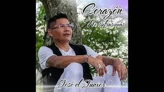 José El Junior - Corazón no sufras más (audio oficial) 2025