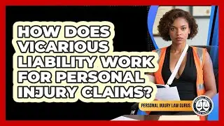 How Does Vicarious Liability Work For Personal Injury Claims? - Personal Injury Law Gurus