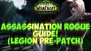 Sensus | WoW Rogue PvP Guide | Legion Pre-Patch Assassination Rogue Guide! (Legion Rogue PvP Guide)