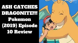 ASH CATCHES DRAGONITE!!! Pokemon Journeys Episode 10 Review