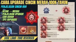Cara Upgrade Cincin Ke 100 Ribu Tahun Cincin Merah! Penjelasan Cincin Roh - Soul Land: Time Reversed