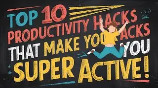 Top 10 Productivity Hacks that makes you super active