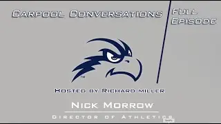 Carpool Conversation With Nick Morrow - UNF Director of Athletics