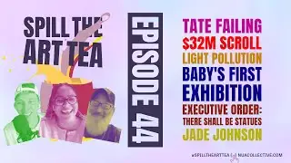 Spill The Art Tea 🎨🍵 ft. Jade Johnson 🗣️ Baby Artists, &pound;32M Scrolls & Satellite Constellations!