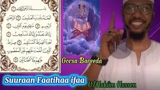Suuraan Faatihaa ifaa dhamsa Bareeda  sh/Hakiim Hassen