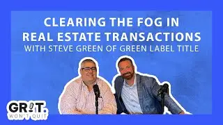Steve Green of Green Label Title Insurance: Clearing the Fog in Real Estate Transactions - Ep #143