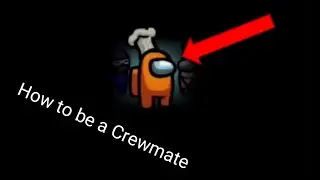 How to be a Crewmate in Among us