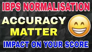 Ibps po normalisation | does accuracy matter ? | Normalisation Impact on your score