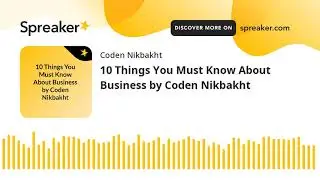 10 Things You Must Know About Business by Coden Nikbakht (made with Spreaker)