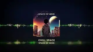 Chill Space | Space Trap Music | Space of Mind Project