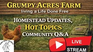 **Welcome to Grumpy Acres Farm's Weekly Homestead Update and Chat!** 1/27/26