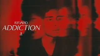 RIGANO - Addiction (Official Music Video)