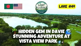 🌴 Hidden Gem in Davie, Florida! 🌊 Stunning Lakeside Adventure at Vista View Park 🎣 Lost In Lakes #49