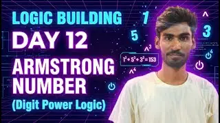 Logic Building Day 12 | Armstrong Number | Digit Concept | Java | DSA for Beginners