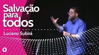 SALVAÇÃO PARA TODOS -  Luciano Subirá