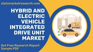 Hybrid and Electric Vehicle Integrated Drive Unit Market