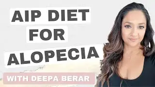 AIP For Alopecia - Interview with Deepa Berar
