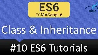 ECMAScript 6 Tutorials - Classes and Inheritance #10