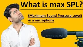 What is max SPL (Maximum Sound Pressure Level) in a microphone